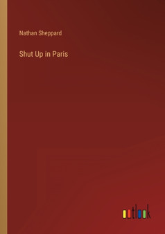 Shut Up in Paris by Nathan Sheppard - Paperback