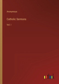 Catholic Sermons : Vol. I by Anonymous - Paperback