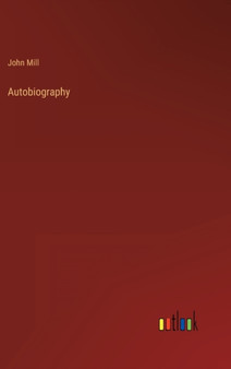 Autobiography by John Mill - Hardback