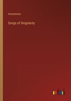 Songs of Singularity by Anonymous - Paperback