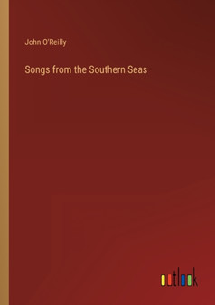 Songs from the Southern Seas by John O'Reilly - Paperback