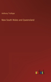 New South Wales and Queensland by Anthony Trollope - Hardback