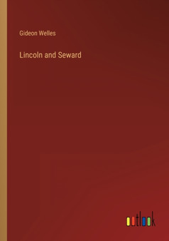 Lincoln and Seward by Gideon Welles - Paperback