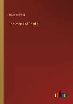 The Poems of Goethe by Edgar Bowring - Paperback