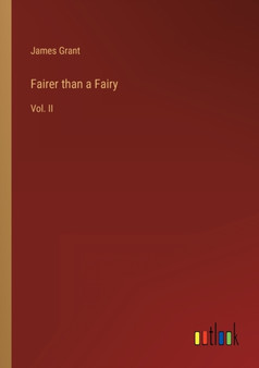 Fairer than a Fairy : Vol. II by Grant James Grant - Paperback