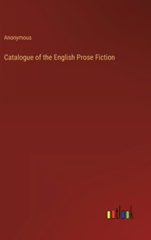 Catalogue of the English Prose Fiction by Anonymous - Hardback