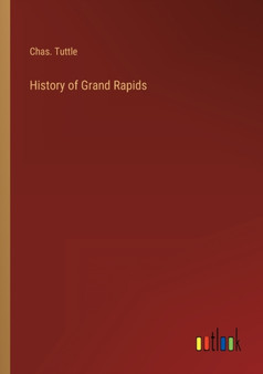 History of Grand Rapids by Chas Tuttle - Paperback