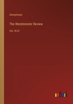 The Westminster Review : Vol. XLVI by Anonymous - Paperback