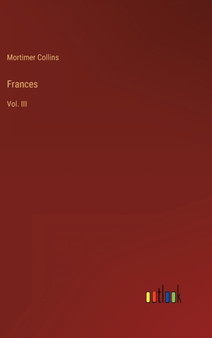 Frances : Vol. III by Mortimer Collins - Hardback