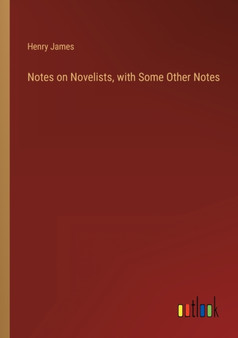 Notes on Novelists, with Some Other Notes by Henry James - Paperback