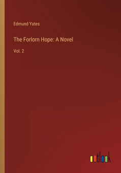 The Forlorn Hope : A Novel: Vol. 2 by Edmund Yates - Paperback