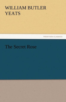 The Secret Rose by William Butler Yeats - Paperback