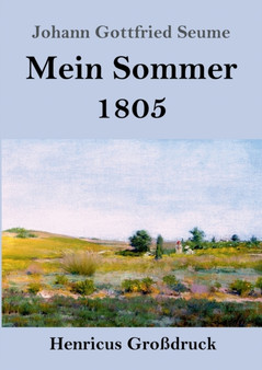 Mein Sommer 1805 (Grossdruck) by Johann Gottfried Seume - Paperback