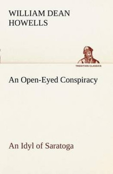 An Open-Eyed Conspiracy; An Idyl of Saratoga by William Dean Howells - Paperback
