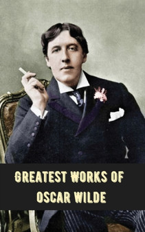 Greatest Works of Oscar Wilde (Deluxe Hardbound Edition) by Oscar Wilde - Paperback