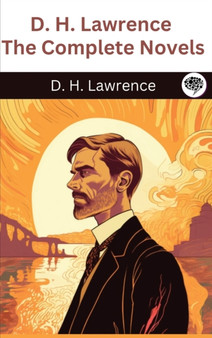 D. H. Lawrence : The Complete Novels by D H Lawrence - Hardback