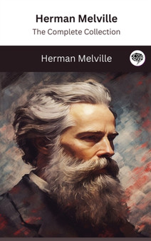 Herman Melville : The Complete Collection by Herman Melville - Hardback