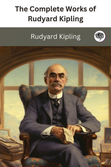 The Complete Works of Rudyard Kipling by Rudyard Kipling - Paperback