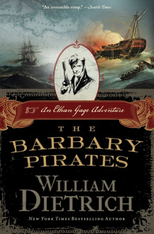 The Barbary Pirates : An Ethan Gage Adventure by William Dietrich - Paperback