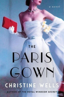 The Paris Gown : A Novel by Christine Wells - Paperback