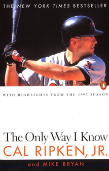 The Only Way I Know : With Highlights from the 1997 Season by Cal Jr. Ripken - Paperback
