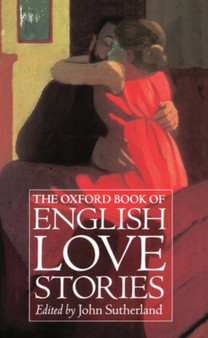 The Oxford Book of English Love Stories by John Sutherland - Hardback