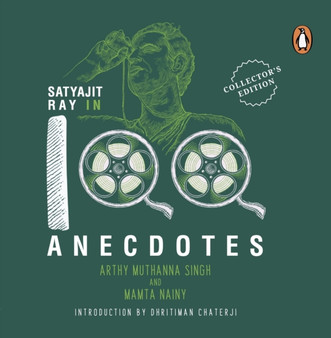Satyajit Ray In 100 Anecdotes by Mamta Nainy Arthy Muthanna Singh - Hardback