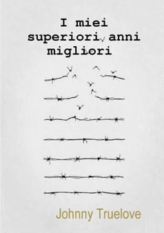 I miei superiori anni migliori by Johnny Truelove - Paperback