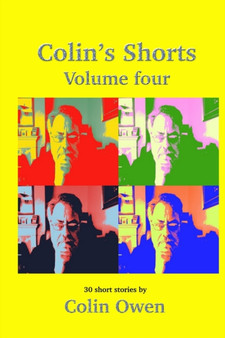 Colin's Shorts - Volume 4 by Colin Owen - Paperback