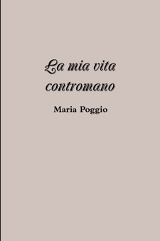 La mia vita contromano by Maria Poggio - Paperback
