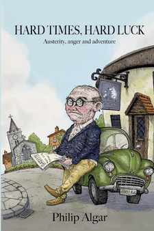 Hard Times, Hard Luck by Philip Algar - Paperback