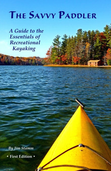 The Savvy Paddler : A Guide to the Essentials of Recreational Kayaking by Jim Stamm - Paperback