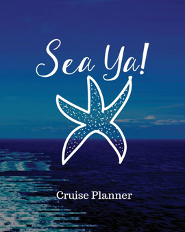 Sea Ya! Cruise Planner : Cruise Adventure Planner - Funny Cruise Journal - Sea Travel Gift by Trent Placate - Paperback Sea Ya! Cruise Planner : Cruise Adventure Planner - Funny Cruise Journal - Sea Travel Gift by Trent Placate - Paperback