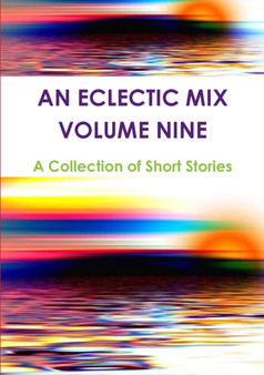 An Eclectic Mix - Volume Nine by A Collection of Short Stories - Paperback