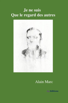 Je ne suis que le regard des autres by Alain Marc - Paperback