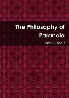 The Philosophy of Paranoia by Jack R Ernest - Paperback