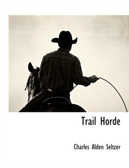 Trail Horde by Charles Alden Seltzer - Paperback