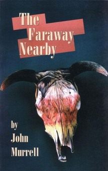 The Faraway Nearby by John Murrell - Paperback