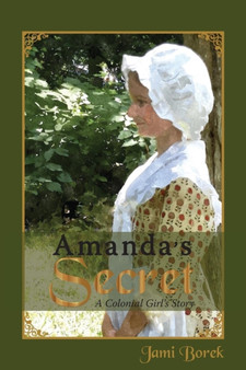 Amanda's Secret : A Colonial Girl's Story by Jami Borek - Paperback