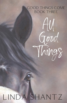 All Good Things : Good Things Come Book 3 : 3 by Linda Shantz - Paperback