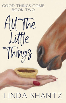 All The Little Things : Good Things Come Book 2 : 2 by Linda Shantz - Paperback