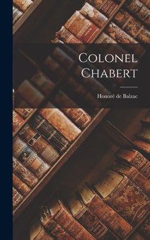 Colonel Chabert by Honore de 1799-1850 Balzac - Hardback