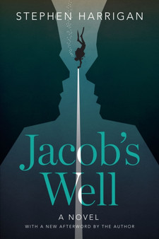Jacob's Well : A Novel by Stephen Harrigan - Paperback
