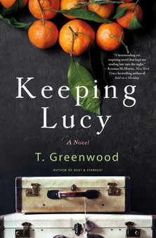 Keeping Lucy by T. Greenwood - Hardback