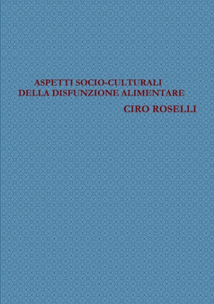 Aspetti Socio-culturali Della Disfunzione Alimentare by CIRO ROSELLI - Paperback