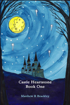 Castle Heartstone Book One by Matthew R Brackley - Paperback
