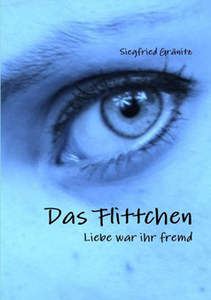 Das Flittchen - Liebe war ihr fremd by Siegfried Granitz - Paperback