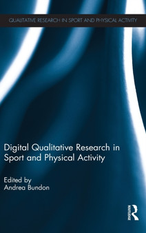 Digital Qualitative Research in Sport and Physical Activity by Andrea Bundon - Hardback