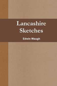 Lancashire Sketches by Edwin Waugh - Paperback