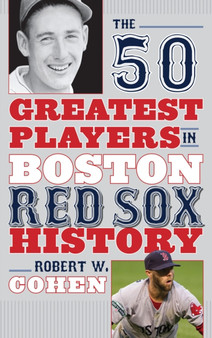The 50 Greatest Players in Boston Red Sox History by Robert W. Cohen - Hardback